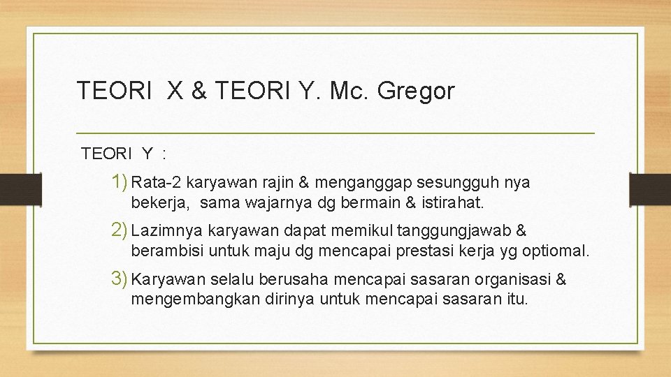 TEORI X & TEORI Y. Mc. Gregor TEORI Y : 1) Rata-2 karyawan rajin