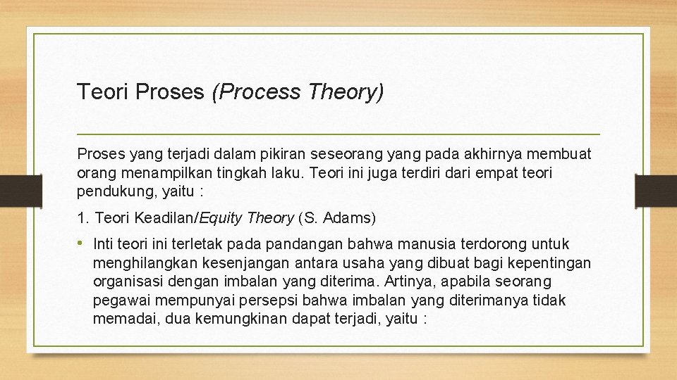 Teori Proses (Process Theory) Proses yang terjadi dalam pikiran seseorang yang pada akhirnya membuat