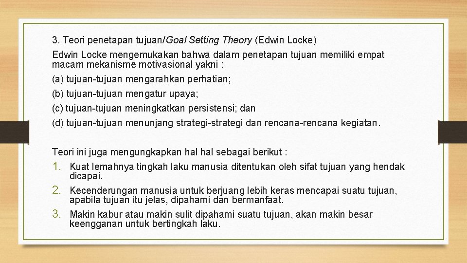 3. Teori penetapan tujuan/Goal Setting Theory (Edwin Locke) Edwin Locke mengemukakan bahwa dalam penetapan