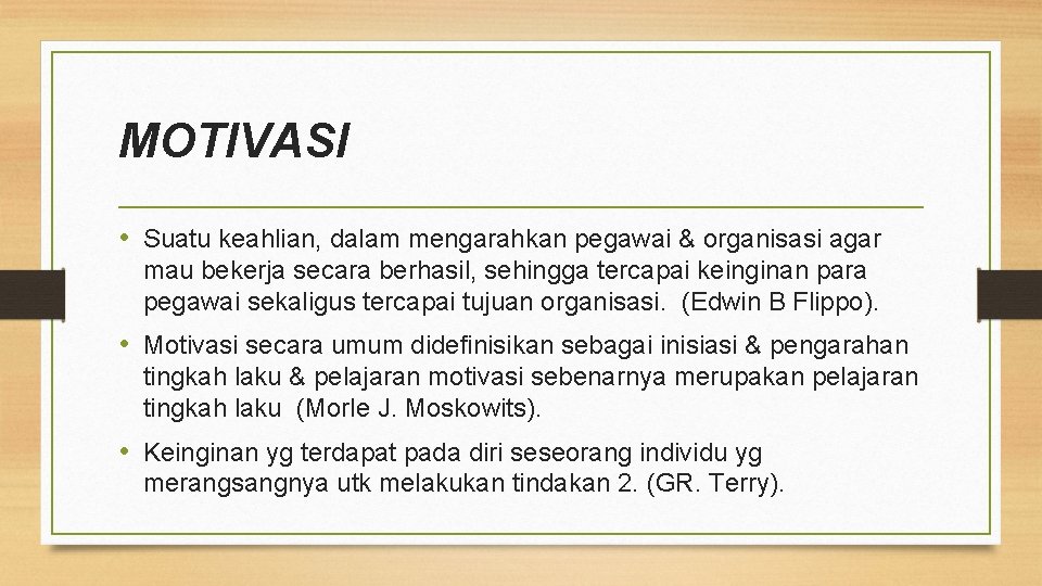 MOTIVASI • Suatu keahlian, dalam mengarahkan pegawai & organisasi agar mau bekerja secara berhasil,