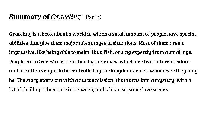 Summary of Graceling Part 1: Graceling is a book about a world in which