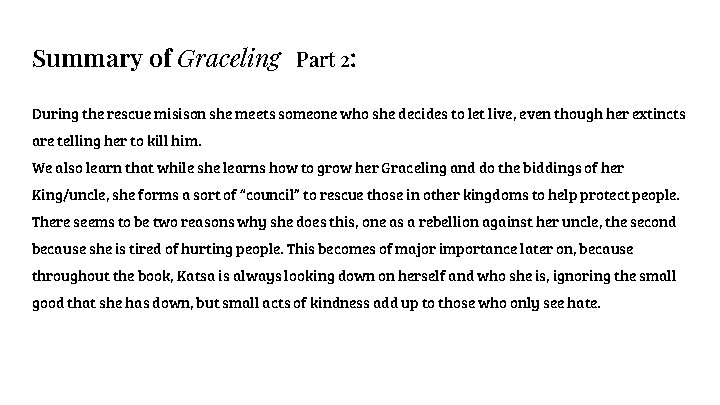 Summary of Graceling Part 2: During the rescue misison she meets someone who she