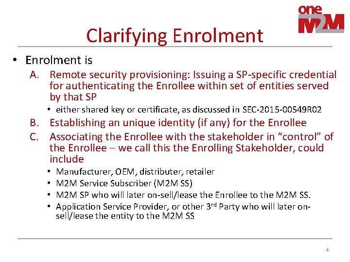 Clarifying Enrolment • Enrolment is A. Remote security provisioning: Issuing a SP-specific credential for Clarifying Enrolment • Enrolment is A. Remote security provisioning: Issuing a SP-specific credential for