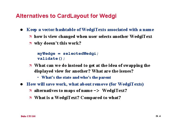 Alternatives to Card. Layout for Wedgi l Keep a vector/hashtable of Wedgi. Texts associated