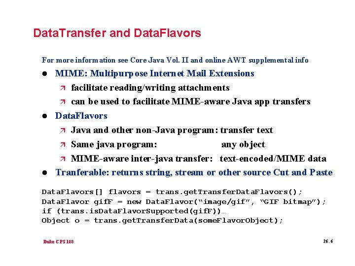 Data. Transfer and Data. Flavors For more information see Core Java Vol. II and