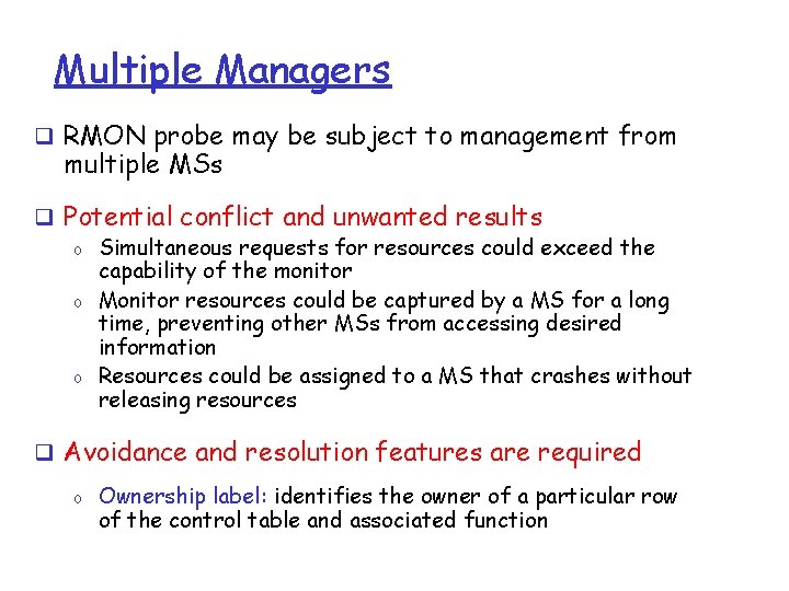 Multiple Managers q RMON probe may be subject to management from multiple MSs q