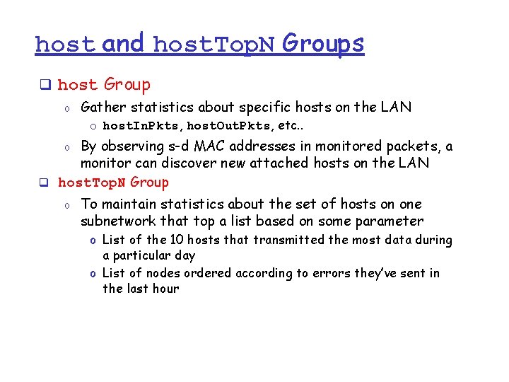 host and host. Top. N Groups q host Group o Gather statistics about specific