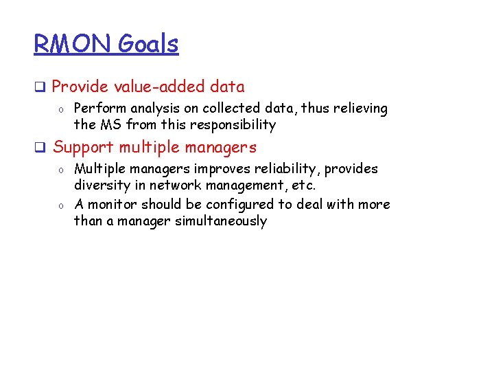 RMON Goals q Provide value-added data o Perform analysis on collected data, thus relieving