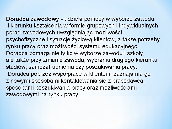 Doradca zawodowy - udziela pomocy w wyborze zawodu i kierunku kształcenia w formie grupowych