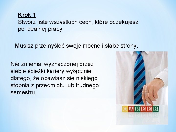 Krok 1 Stwórz listę wszystkich cech, które oczekujesz po idealnej pracy. Musisz przemyśleć swoje
