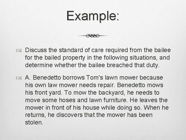 Example: Discuss the standard of care required from the bailee for the bailed property