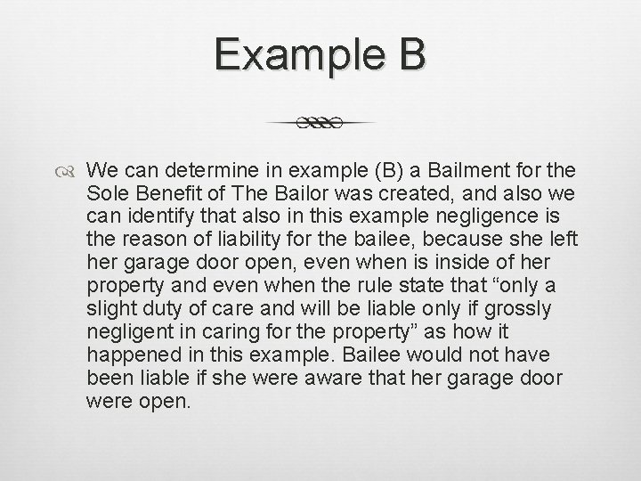Example B We can determine in example (B) a Bailment for the Sole Benefit