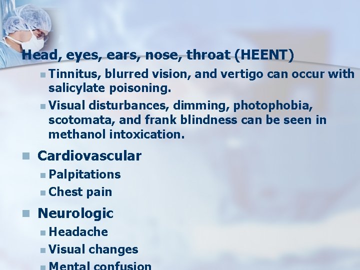 Head, eyes, ears, nose, throat (HEENT) n Tinnitus, blurred vision, and vertigo can occur