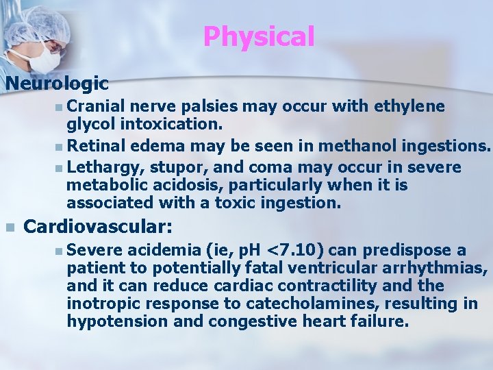 Physical Neurologic n Cranial nerve palsies may occur with ethylene glycol intoxication. n Retinal