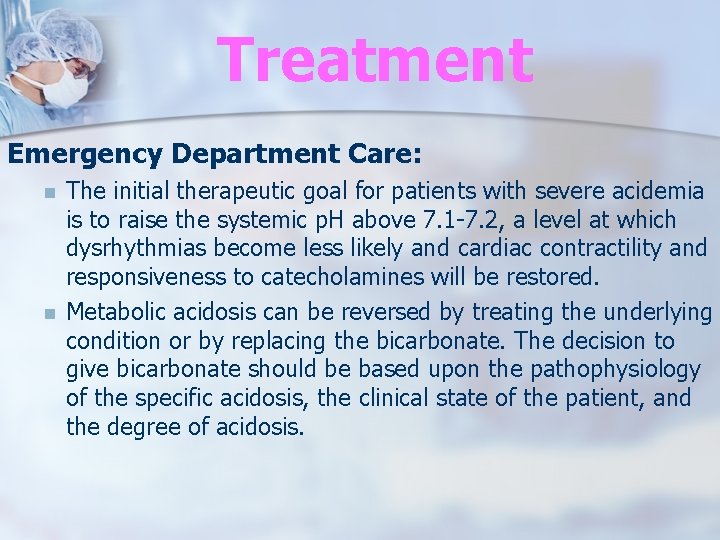 Treatment Emergency Department Care: n n The initial therapeutic goal for patients with severe