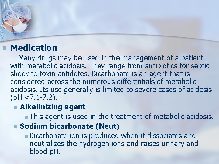 n Medication Many drugs may be used in the management of a patient with