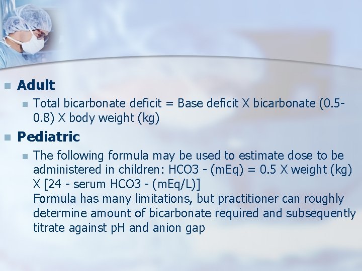 n Adult n n Total bicarbonate deficit = Base deficit X bicarbonate (0. 50.