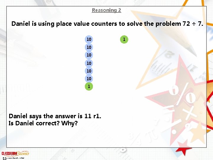 Reasoning 2 Daniel is using place value counters to solve the problem 72 ÷ Reasoning 2 Daniel is using place value counters to solve the problem 72 ÷