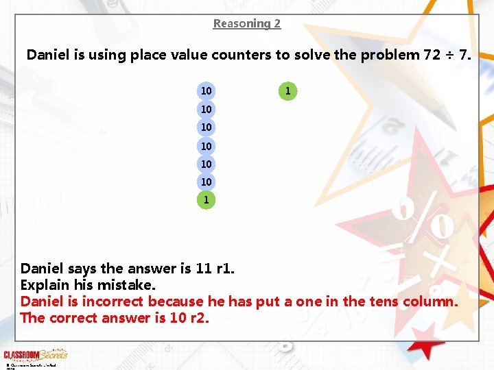 Reasoning 2 Daniel is using place value counters to solve the problem 72 ÷ Reasoning 2 Daniel is using place value counters to solve the problem 72 ÷