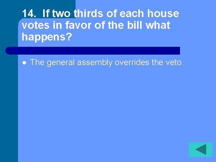 14. If two thirds of each house votes in favor of the bill what