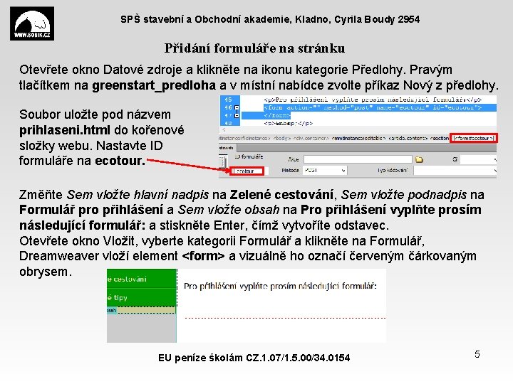 SPŠ stavební a Obchodní akademie, Kladno, Cyrila Boudy 2954 Přidání formuláře na stránku Otevřete