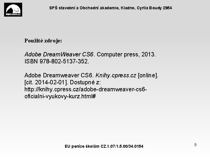 SPŠ stavební a Obchodní akademie, Kladno, Cyrila Boudy 2954 Použité zdroje: Adobe Dream. Weaver