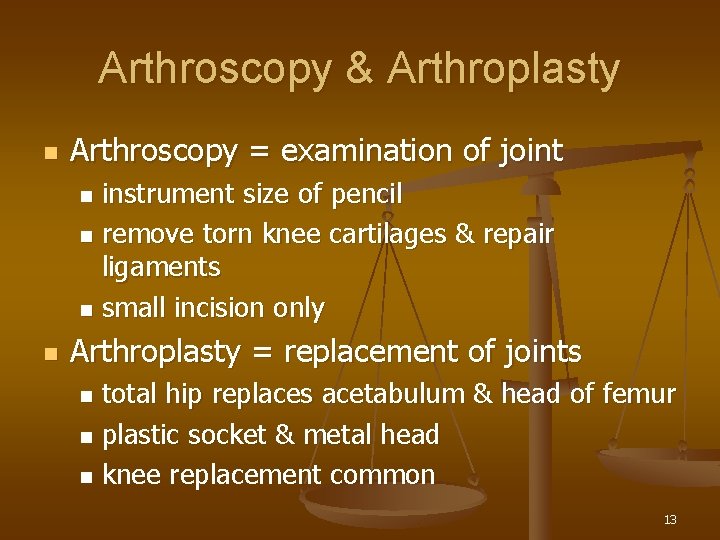 Arthroscopy & Arthroplasty n Arthroscopy = examination of joint instrument size of pencil n