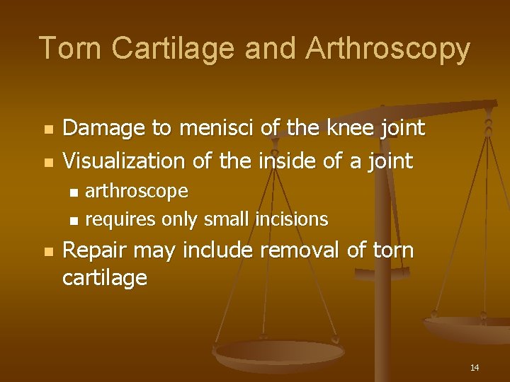 Torn Cartilage and Arthroscopy n n Damage to menisci of the knee joint Visualization