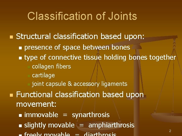 Classification of Joints n Structural classification based upon: presence of space between bones n