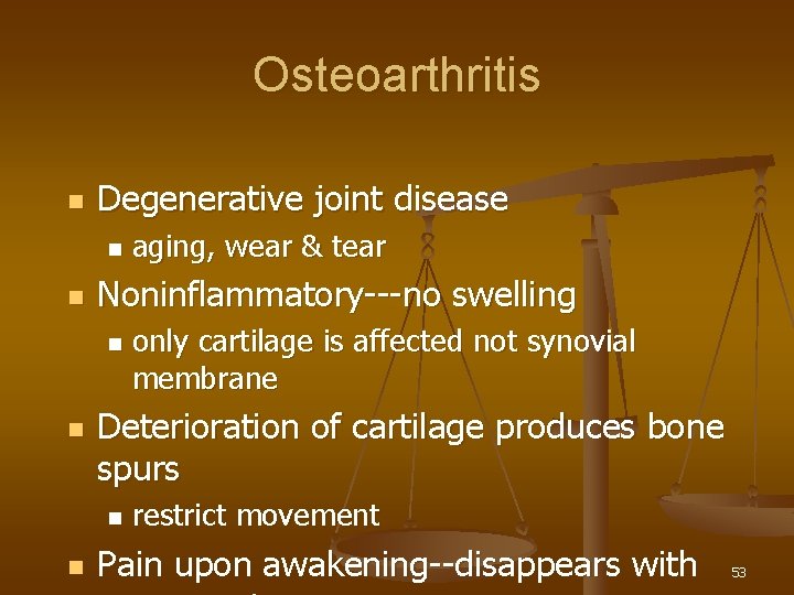 Osteoarthritis n Degenerative joint disease n n Noninflammatory---no swelling n n only cartilage is