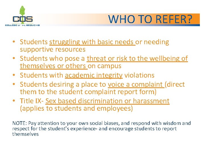 WHO TO REFER? • Students struggling with basic needs or needing supportive resources •