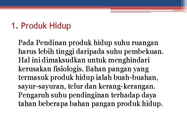 1. Produk Hidup Pada Pendinan produk hidup suhu ruangan harus lebih tinggi daripada suhu 1. Produk Hidup Pada Pendinan produk hidup suhu ruangan harus lebih tinggi daripada suhu