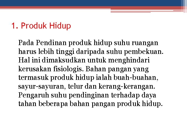 1. Produk Hidup Pada Pendinan produk hidup suhu ruangan harus lebih tinggi daripada suhu