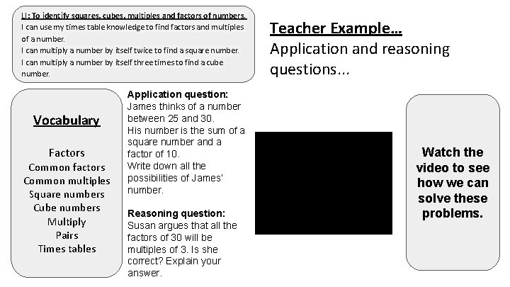 LI: To identify squares, cubes, multiples and factors of numbers. I can use my