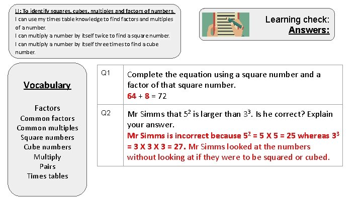 LI: To identify squares, cubes, multiples and factors of numbers. I can use my