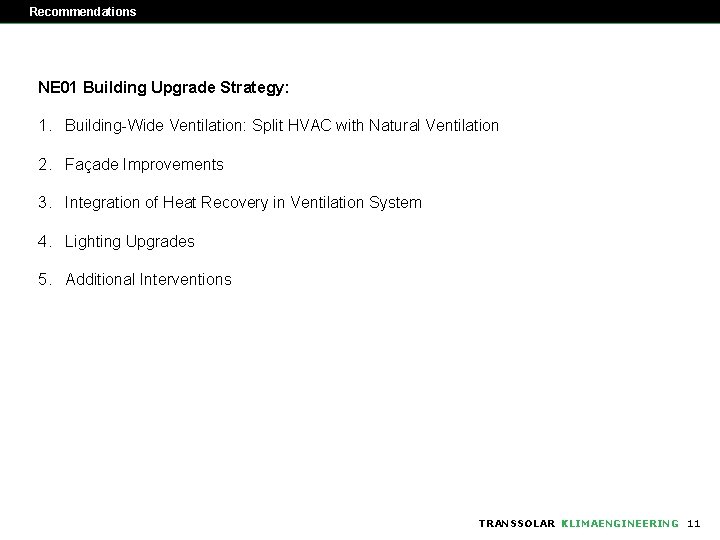 Recommendations NE 01 Building Upgrade Strategy: 1. Building-Wide Ventilation: Split HVAC with Natural Ventilation