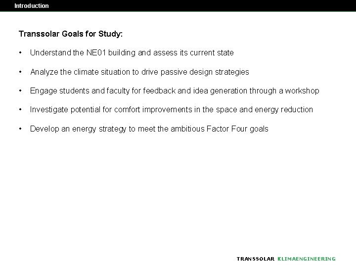 Introduction Transsolar Goals for Study: • Understand the NE 01 building and assess its