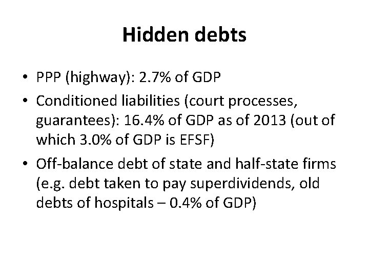 Hidden debts • PPP (highway): 2. 7% of GDP • Conditioned liabilities (court processes,