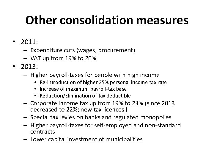 Other consolidation measures • 2011: – Expenditure cuts (wages, procurement) – VAT up from