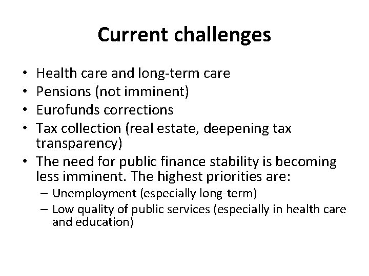 Current challenges Health care and long-term care Pensions (not imminent) Eurofunds corrections Tax collection