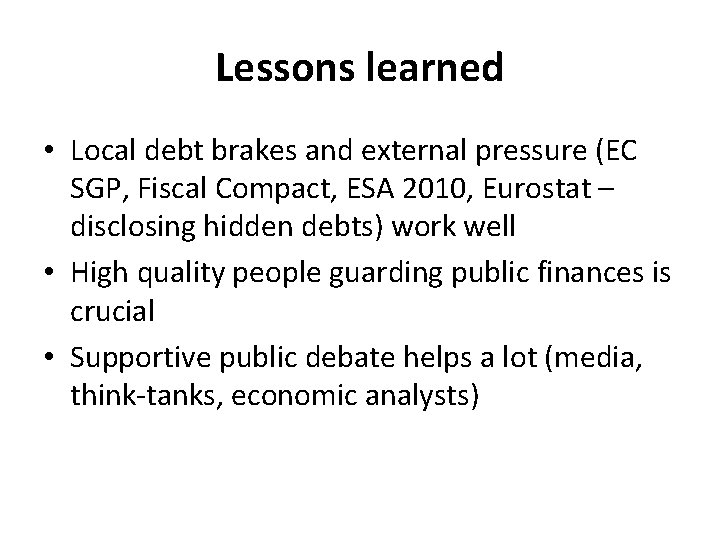 Lessons learned • Local debt brakes and external pressure (EC SGP, Fiscal Compact, ESA