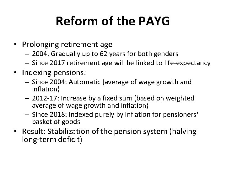 Reform of the PAYG • Prolonging retirement age – 2004: Gradually up to 62