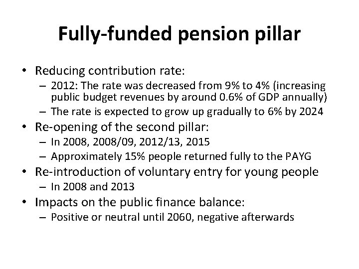 Fully-funded pension pillar • Reducing contribution rate: – 2012: The rate was decreased from