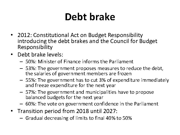 Debt brake • 2012: Constitutional Act on Budget Responsibility introducing the debt brakes and
