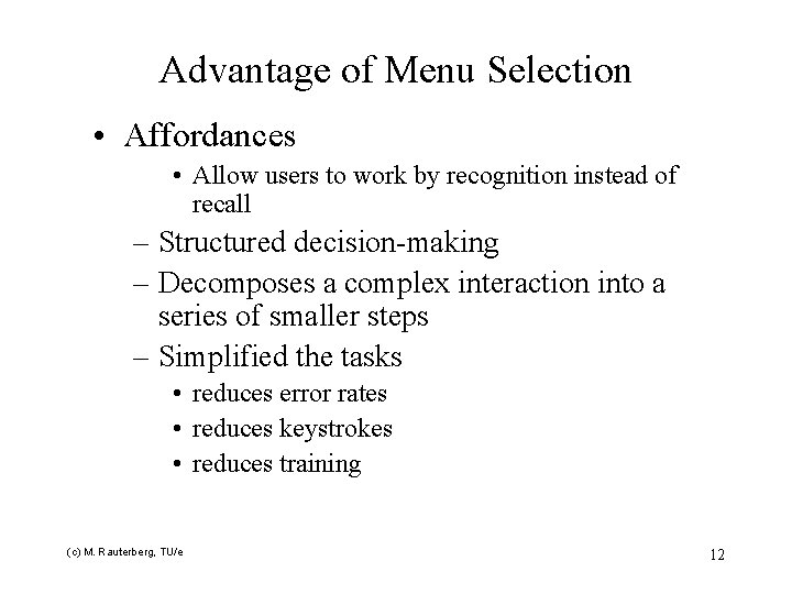 Advantage of Menu Selection • Affordances • Allow users to work by recognition instead