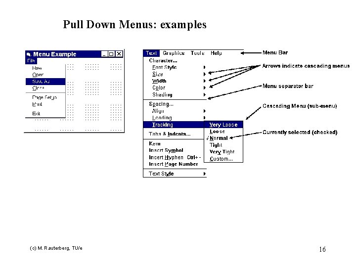 Pull Down Menus: examples (c) M. Rauterberg, TU/e 16 