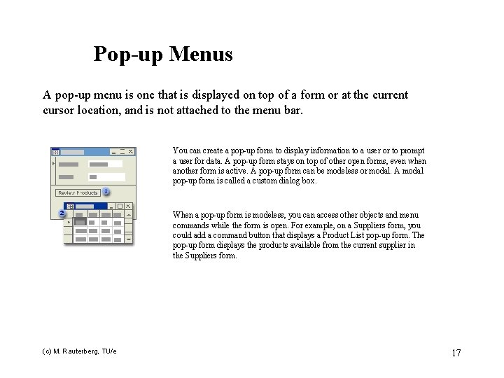 Pop-up Menus A pop-up menu is one that is displayed on top of a