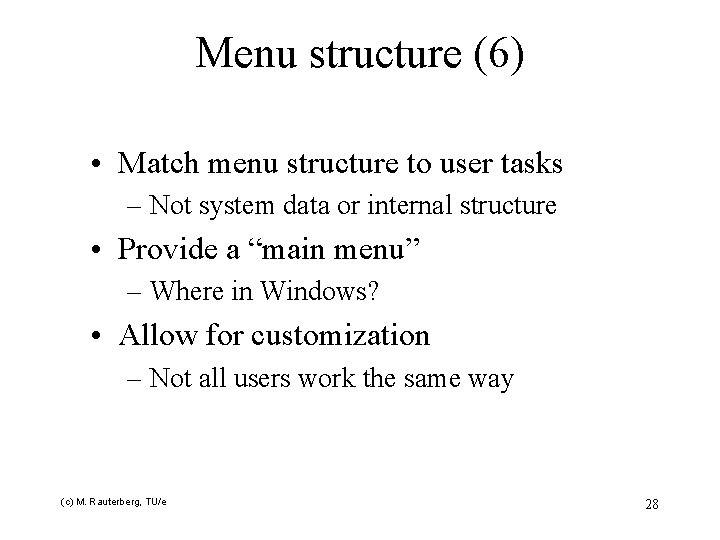 Menu structure (6) • Match menu structure to user tasks – Not system data