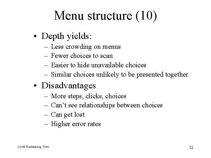 Menu structure (10) • Depth yields: – – Less crowding on menus Fewer choices