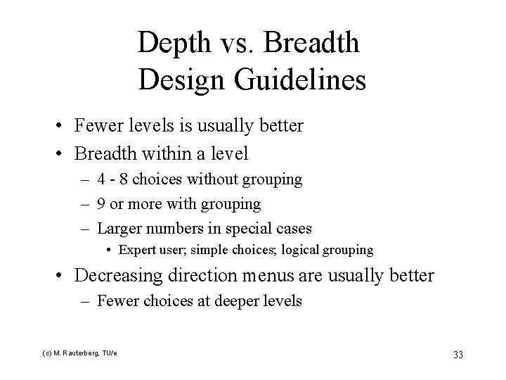 Depth vs. Breadth Design Guidelines • Fewer levels is usually better • Breadth within